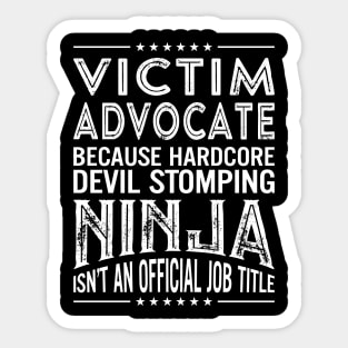 Victim advocate Because Hardcore Devil Stomping Ninja Is Not An Official Job Title Sticker